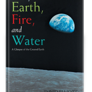 Air, Earth, Fire, and Water: A Glimpse of the Created Earth by David Elliott